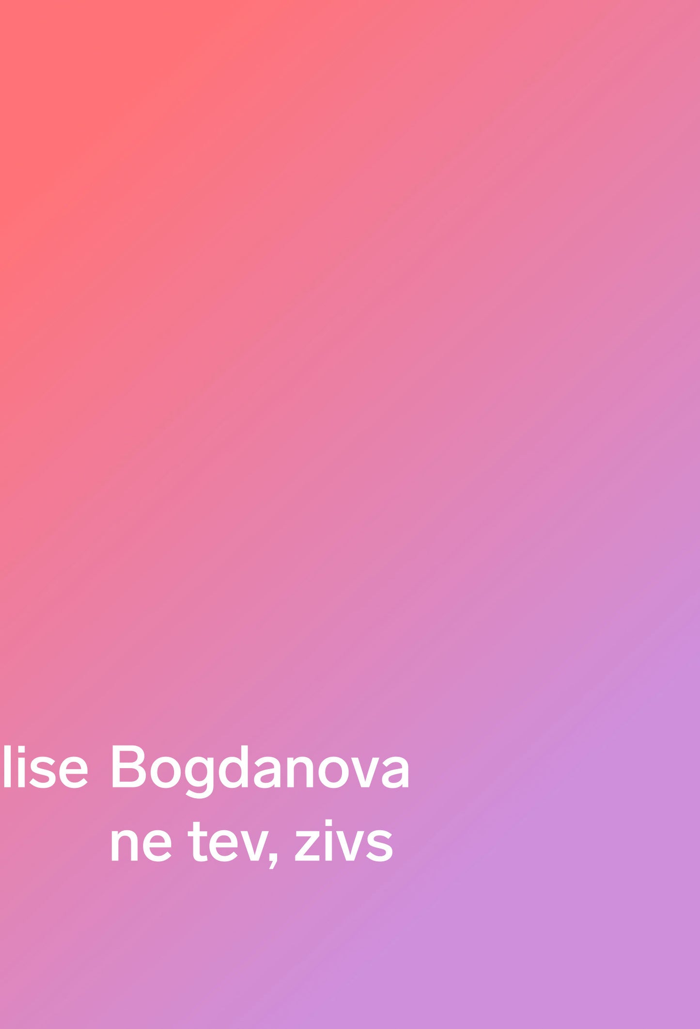 Alise Bogdanova "ne tev, zivs"
