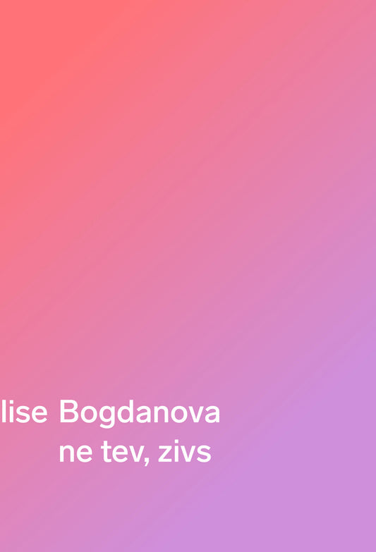 Alise Bogdanova "ne tev, zivs"