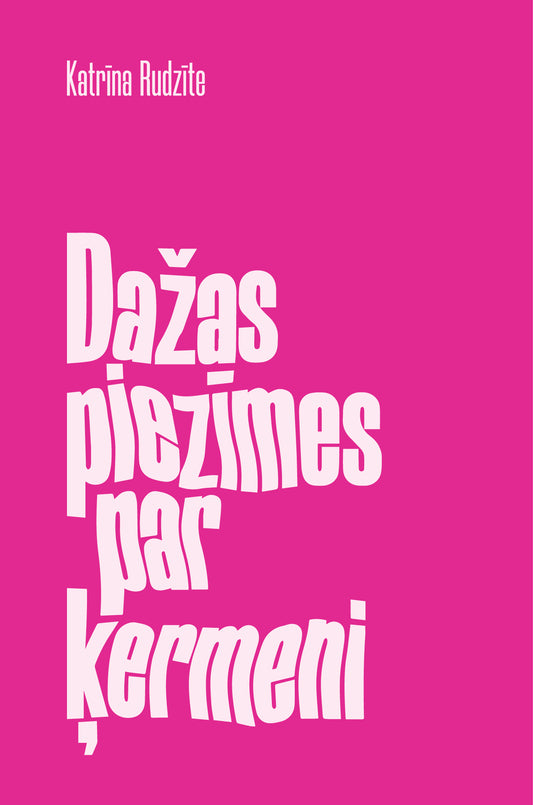 Katrīna Rudzīte "Dažas piezīmes par ķermeni"