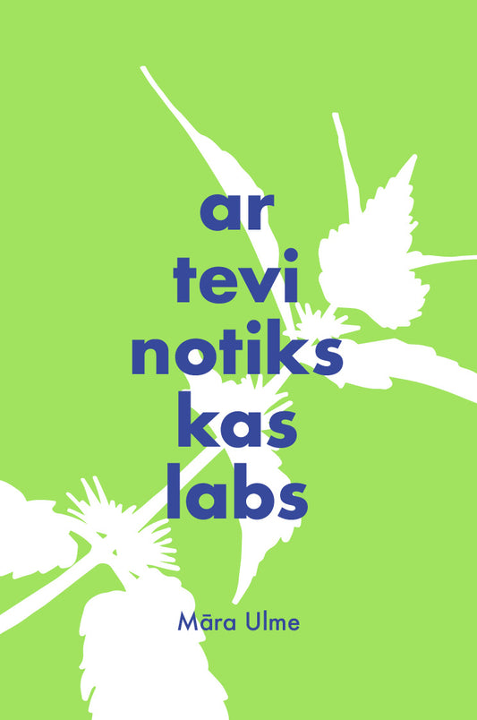 Māra Ulme "ar tevi notiks kas labs"