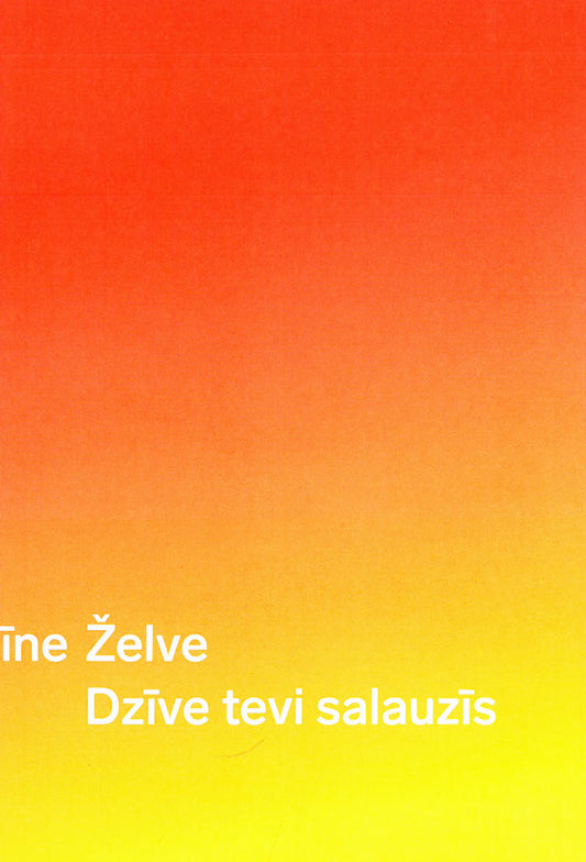Kristīne Želve "Dzīve tevi salauzīs"