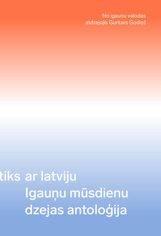 Igauņu mūsdienu dzejas antoloģija “man pietiks ar latviju”